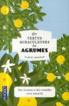 Couverture du livre « Les vertus miraculeuses des agrumes » de Albert Mondor aux éditions Pocket