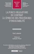 Couverture du livre « La force obligatoire du contrat à l'épreuve des procédures d'insolvabilité » de Karl Lafaurie aux éditions Lgdj