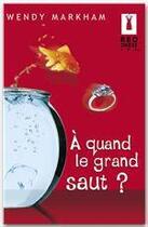 Couverture du livre « À quand le grand saut ? » de Wendy Markham aux éditions Harlequin