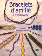 Couverture du livre « Bracelets D'Amitie En Macrame » de C Chevreau-Kandel aux éditions Le Temps Apprivoise