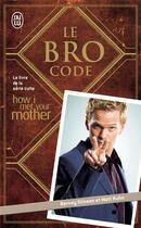 Couverture du livre « The bro code » de Barney Stinson aux éditions J'ai Lu