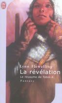 Couverture du livre « Le royaume de Tobin Tome 4 ; la révélation » de Lynn Flewelling aux éditions J'ai Lu