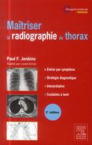 Couverture du livre « Maîtriser la radiographie du thorax » de Paul F. Jenkins aux éditions Elsevier-masson