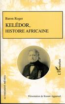 Couverture du livre « Keledor, histoire africaine » de Baron Roger aux éditions L'harmattan