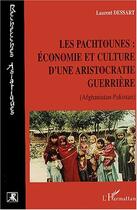 Couverture du livre « LES PACHTOUNES : ÉCONOMIE ET CULTURE D'UNE ARISTOCRATIE GUERRIÈRE : (Afghanistan- Pakistan) » de Laurent Dessart aux éditions Editions L'harmattan