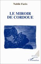 Couverture du livre « Le miroir de Cordoue » de Nabile Fares aux éditions Editions L'harmattan