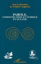 Couverture du livre « Parole, communication et symbole en Océanie » de Frederic Angleviel aux éditions Editions L'harmattan