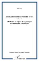 Couverture du livre « La préhistoire en parole et en acte » de Noel Coye aux éditions L'harmattan