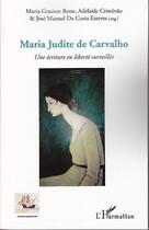 Couverture du livre « Maria Judite de Carvalho ; une écriture en liberté surveillée » de Jose Manuel Da Costa Esteves et Adelaide Cristovao et Maria Graciete Besse aux éditions Editions L'harmattan