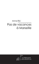 Couverture du livre « Pas de vacances à Marseille » de Risi-A aux éditions Le Manuscrit