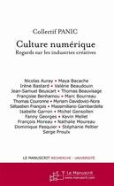 Couverture du livre « Culture numérique ; regards sur les industries créatives » de Collectif Panic aux éditions Le Manuscrit