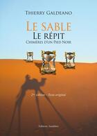 Couverture du livre « Le sable, le répit ; chimères d'un Pied Noir » de Thierry Galdeano aux éditions Amalthee