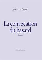 Couverture du livre « La convocation du hasard » de Armelle Defaye aux éditions Amalthee