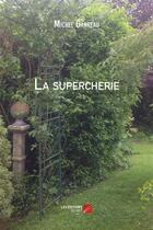 Couverture du livre « La supercherie » de Michel Garreau aux éditions Editions Du Net