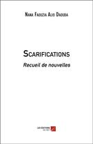 Couverture du livre « Scarifications » de Nana Faouzia Alio Daouda aux éditions Editions Du Net