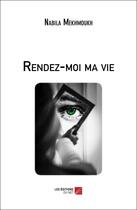 Couverture du livre « Rendez-moi ma vie » de Nabila Mekhmoukh aux éditions Editions Du Net