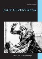 Couverture du livre « Jack l'éventreur » de Daniel Charneau aux éditions Books On Demand
