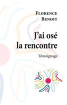 Couverture du livre « J'ai osé la rencontre » de Florence Benoit aux éditions Books On Demand