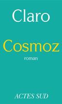 Couverture du livre « Cosmoz » de Claro aux éditions Editions Actes Sud