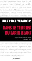 Couverture du livre « Dans le terrier du lapin blanc » de Juan Pablo Villalobos aux éditions Editions Actes Sud