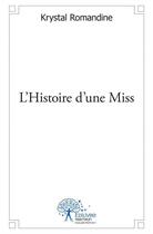 Couverture du livre « L'histoire d'une Miss » de Krystal Romandine aux éditions Edilivre