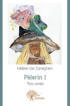 Couverture du livre « Pèlerin I » de Helene Van Caneghem aux éditions Edilivre