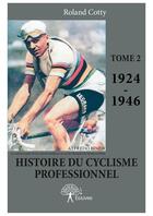 Couverture du livre « Histoire du cyclisme professionnel t.2 ; 1924-1946 » de Roland Cotty aux éditions Editions Edilivre