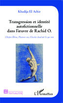 Couverture du livre « Transgression et identite autofictionnelle dans l'oeuvre de rachid o l'enfant ebloui plusieurs vies » de Khadija El Achir aux éditions Editions L'harmattan