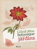 Couverture du livre « Le grand atlas botanique de nos jardins » de  aux éditions Atlas