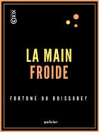 Couverture du livre « La Main froide » de Fortuné Du Boisgobey aux éditions Collection Xix