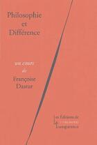 Couverture du livre « Philosophie et différence » de Francoise Dastur aux éditions Transparence