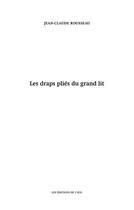 Couverture du livre « Les draps pliés du grand lit » de Jean-Claude Rousseau aux éditions Editions De L'oeil