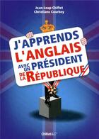 Couverture du livre « J'apprends l'anglais avec un président de la République » de Jean-Loup Chiflet et Christiane Courbey aux éditions Chiflet