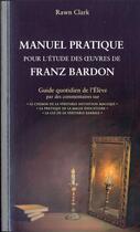 Couverture du livre « Manuel pratique pour l'étude des oeuvres de Franz Bardon » de Rawn Clark aux éditions Moryason