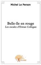 Couverture du livre « Belle-île en rouge » de Michel Le Person aux éditions Edilivre
