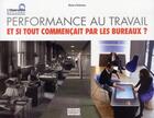 Couverture du livre « Performance au travail ; et si tout commençait par les bureaux ? » de Alain D' Iribarne aux éditions Italiques
