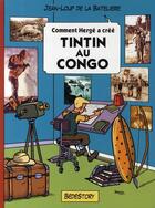Couverture du livre « Comment Hergé a créé Tintin au Congo » de Jean-Loup De La Bateliere aux éditions Bedestory