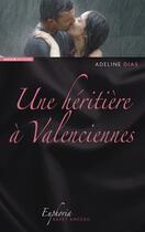 Couverture du livre « Une héritière à Valenciennes » de Adeline Dias aux éditions Ravet-anceau