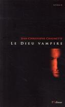 Couverture du livre « Le dieu vampire » de Chaumette Jc aux éditions L'editeur