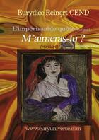 Couverture du livre « L'impérissable quête t.1 ; m'aimeras-tu ? » de Cend Eurydice Reinert aux éditions Books On Demand