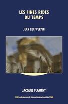 Couverture du livre « Les fines rides du temps » de Jean Luc Werpin aux éditions Jacques Flament