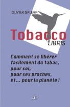 Couverture du livre « Tobaccolibris ; comment se libérer facilement du tabac, pour soi, pour ses proches, et... pour la planète ! » de Olivier Galera aux éditions H Diffusion