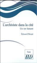 Couverture du livre « L'archiviste dans la cite - ou le ver luisant » de Edouard Bouye aux éditions Pu De Dijon