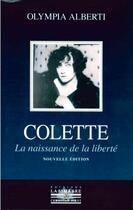 Couverture du livre « Colette, la naissance de la liberté » de Olympia Alberti aux éditions La Simarre