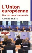 Couverture du livre « L'Union Européenne » de Camille Hubac aux éditions Argos
