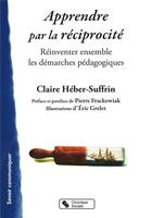 Couverture du livre « Apprendre par la réciprocité ; enrichir l'acte pédagogique » de Claire Heber-Suffrin aux éditions Chronique Sociale