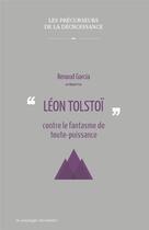 Couverture du livre « Léon Tolstoï contre le fantasme de toute-puissance » de Renaud Garcia aux éditions Le Passager Clandestin