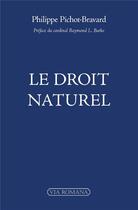 Couverture du livre « Le droit naturel » de Philippe Pichot-Bravard aux éditions Via Romana