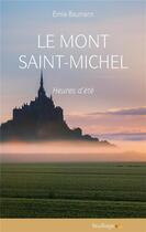 Couverture du livre « Le Mont Saint-Michel ; heures d'été » de Emile Baumann aux éditions Feuillage