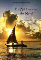 Couverture du livre « Du Nil à la mer du Nord t.1 ; sur l'Isis ailée » de Irene Moreau D'Escrieres aux éditions Editions Encre Rouge